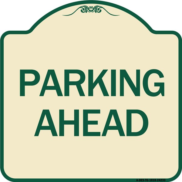 Designer Series Sign Parking Ahead, Tan & Green Heavy-Gauge Aluminum Sign, 18" x 18", TG-1818-24233